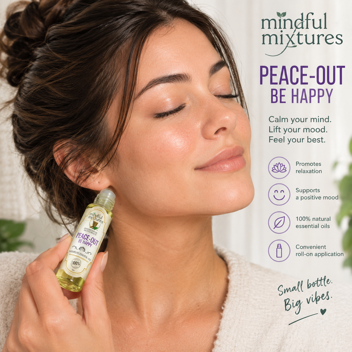 A woman with closed eyes applies a small bottle of Peace-Out Be Happy essential oil to her temple. The image features a clean white background with text and icons on the right detailing the benefits of the oil, and the brand 'mindful mixtures' at the top right.